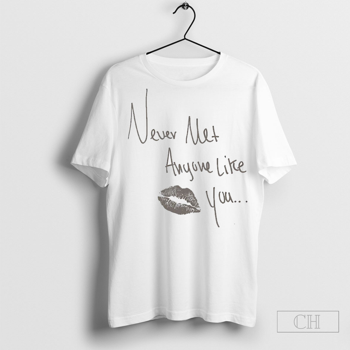 Never Met Anyone Like You Shirt