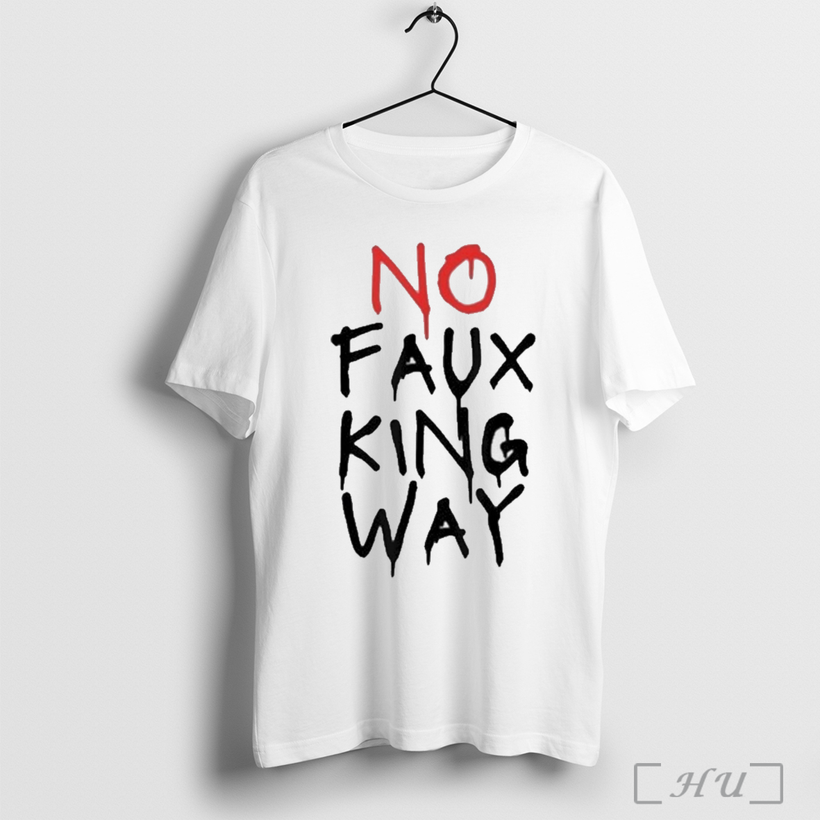 No Faux King Way T Shirt Sweatshirt