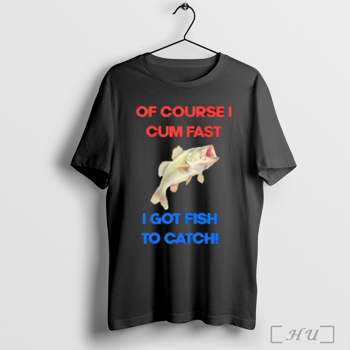 Of Course I Come Fast I Got Fish To Catch T Shirt Sweatshirt