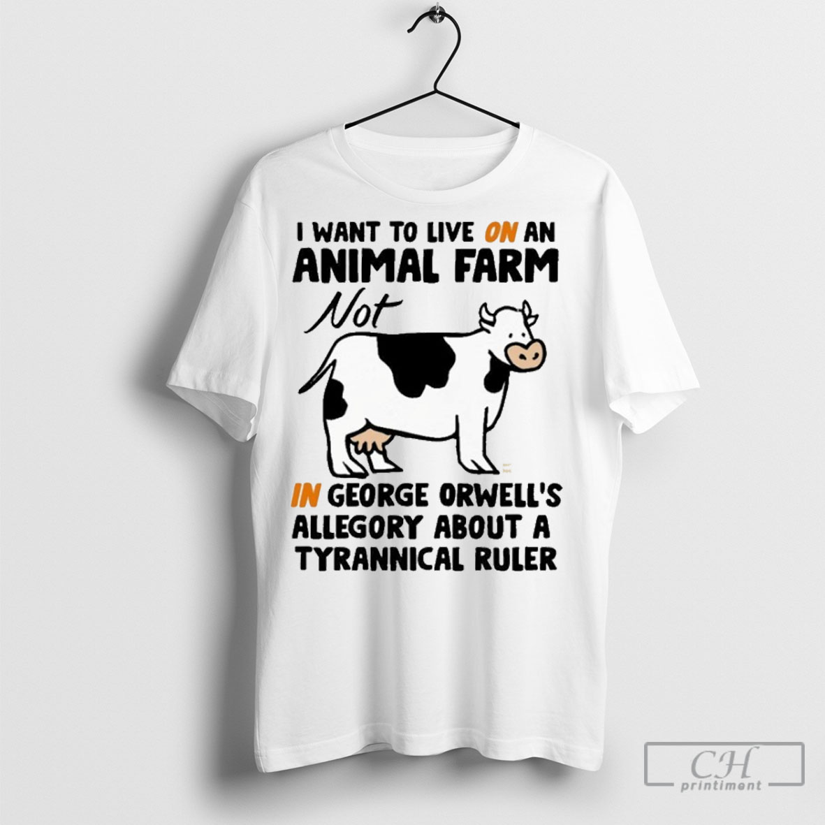 Official I Want To Live On An Animal Farm Not In George Orwells Allegory About A Tyrannical Ruler Cow Shirt