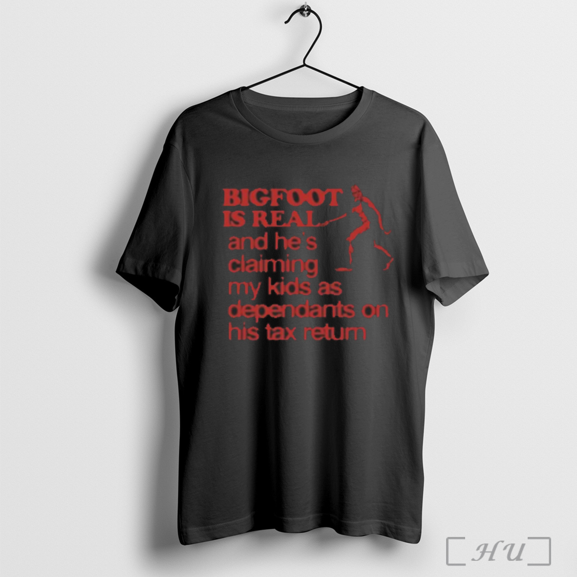 Officials Bigfoot Is Real And Hes Claiming My Kids As Dependants On His Tax Return T Shirt Sweatshirt