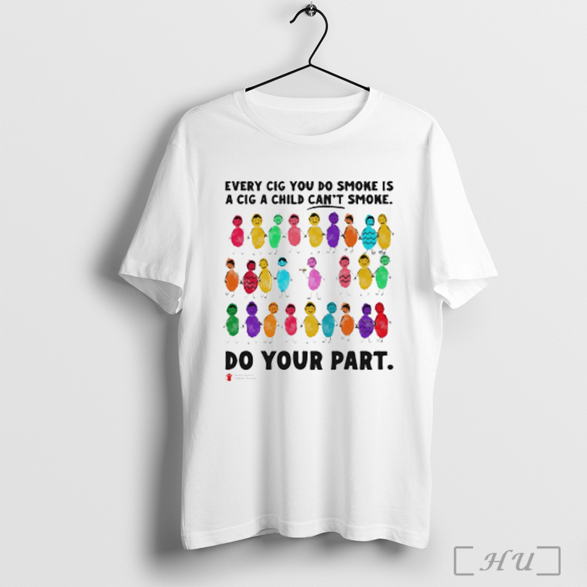 Officials Do Your Part Every Cig You Do Smoke Is A Cig A Child Cant Smoke T Shirt Sweatshirt