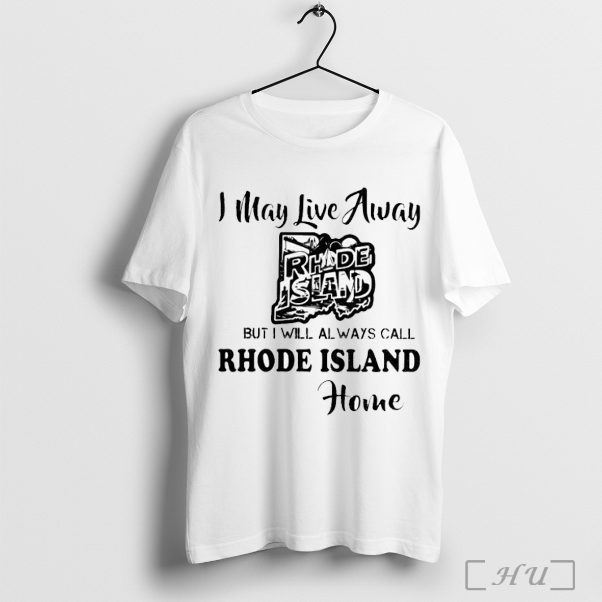Officials I May Live Always But I Will Always Call Rhode Island Home T Shirt Sweatshirt