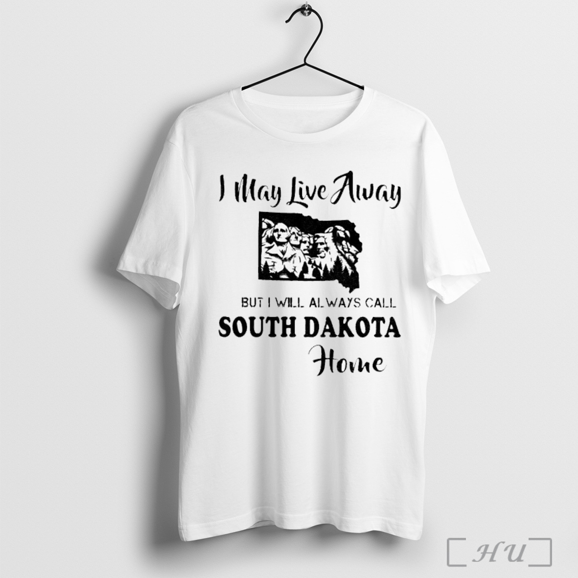 Officials I May Live Always But I Will Always Call South Dakota Home T Shirt Sweatshirt