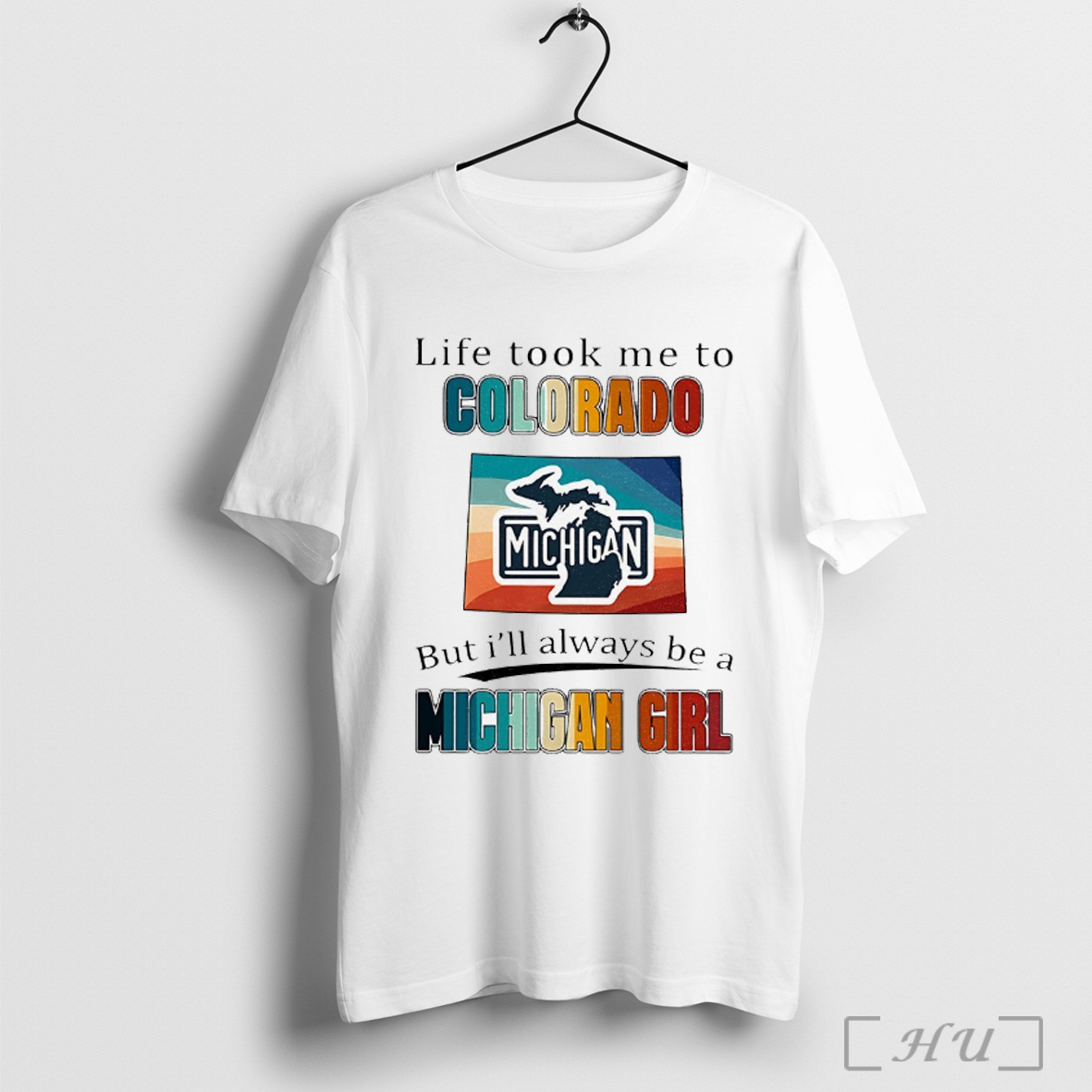 Officials Life Took Me To Colorado But Ill Always Be A Michigan Girl T Shirt Sweatshirt