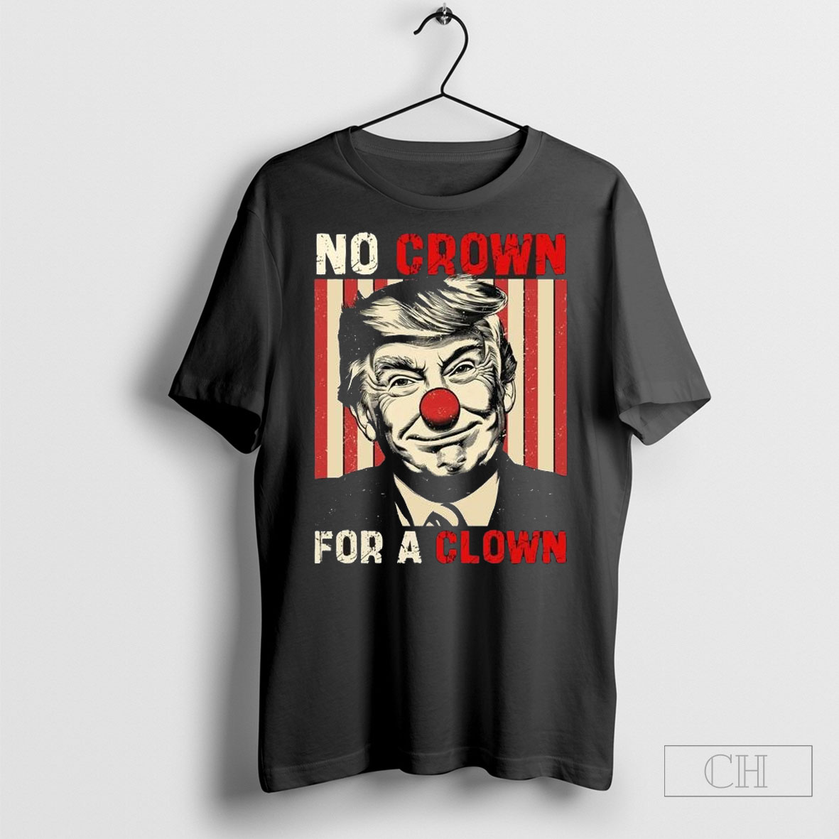 Original No Crown For A Clown Flag 2025 T Shirt