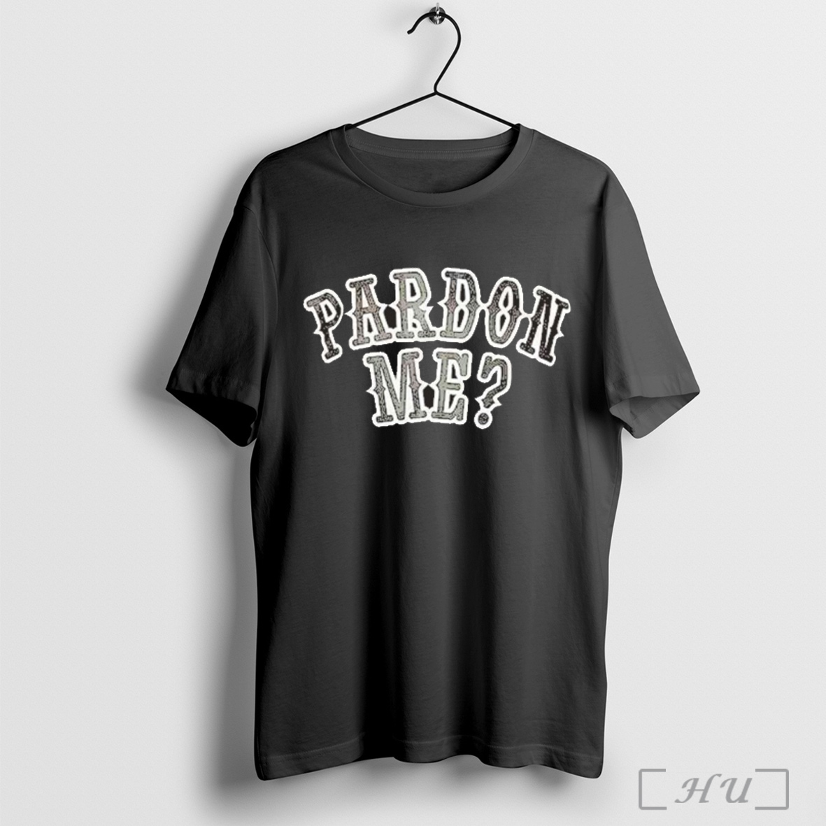 Pardon Me T Shirt Sweatshirt