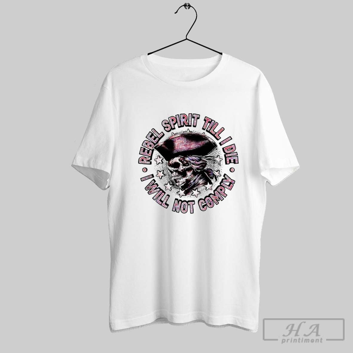 Rebel Spirit Till I Die I Will Not Comply Skull Shirt