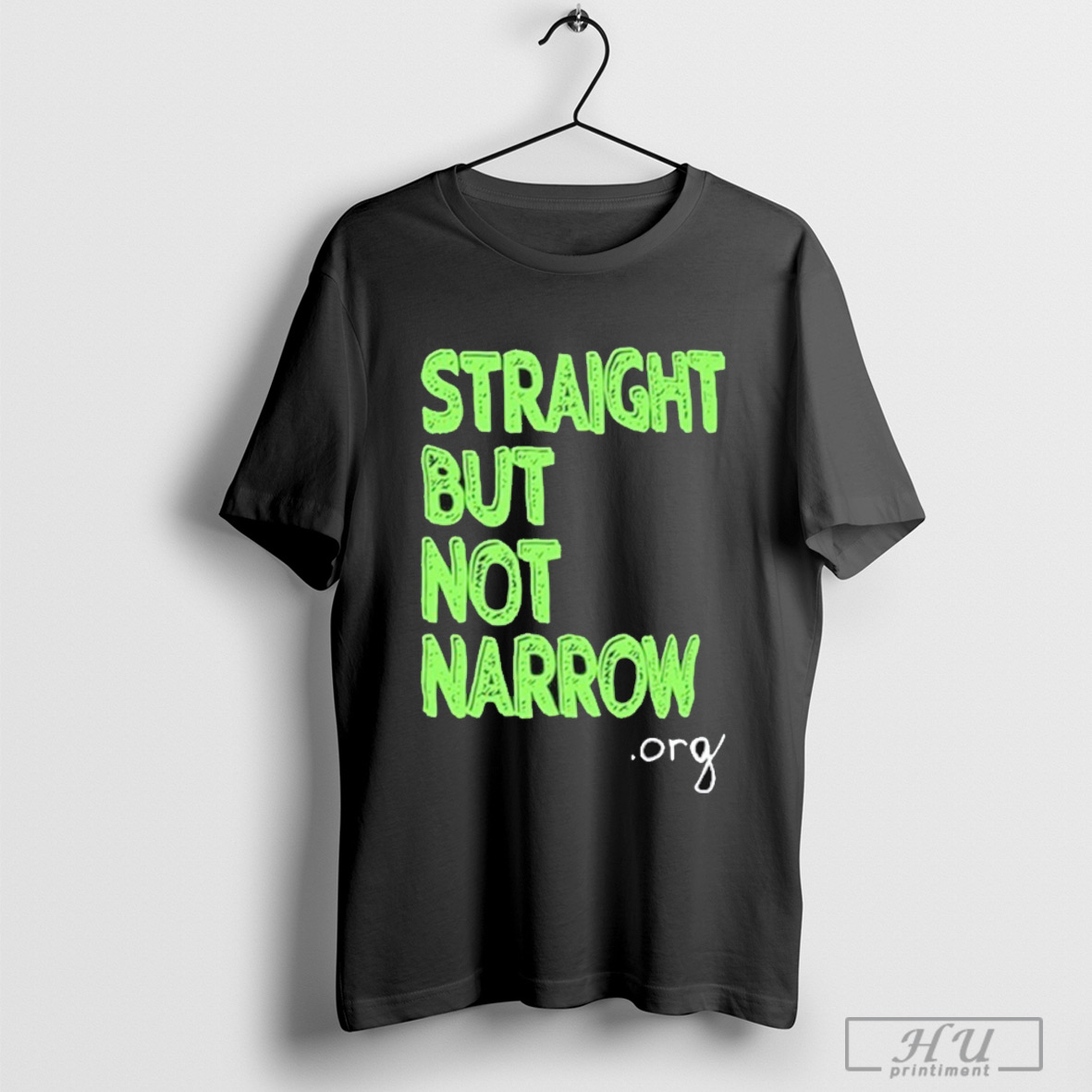 Straight But Not Narrow T Shirt Sweatshirt
