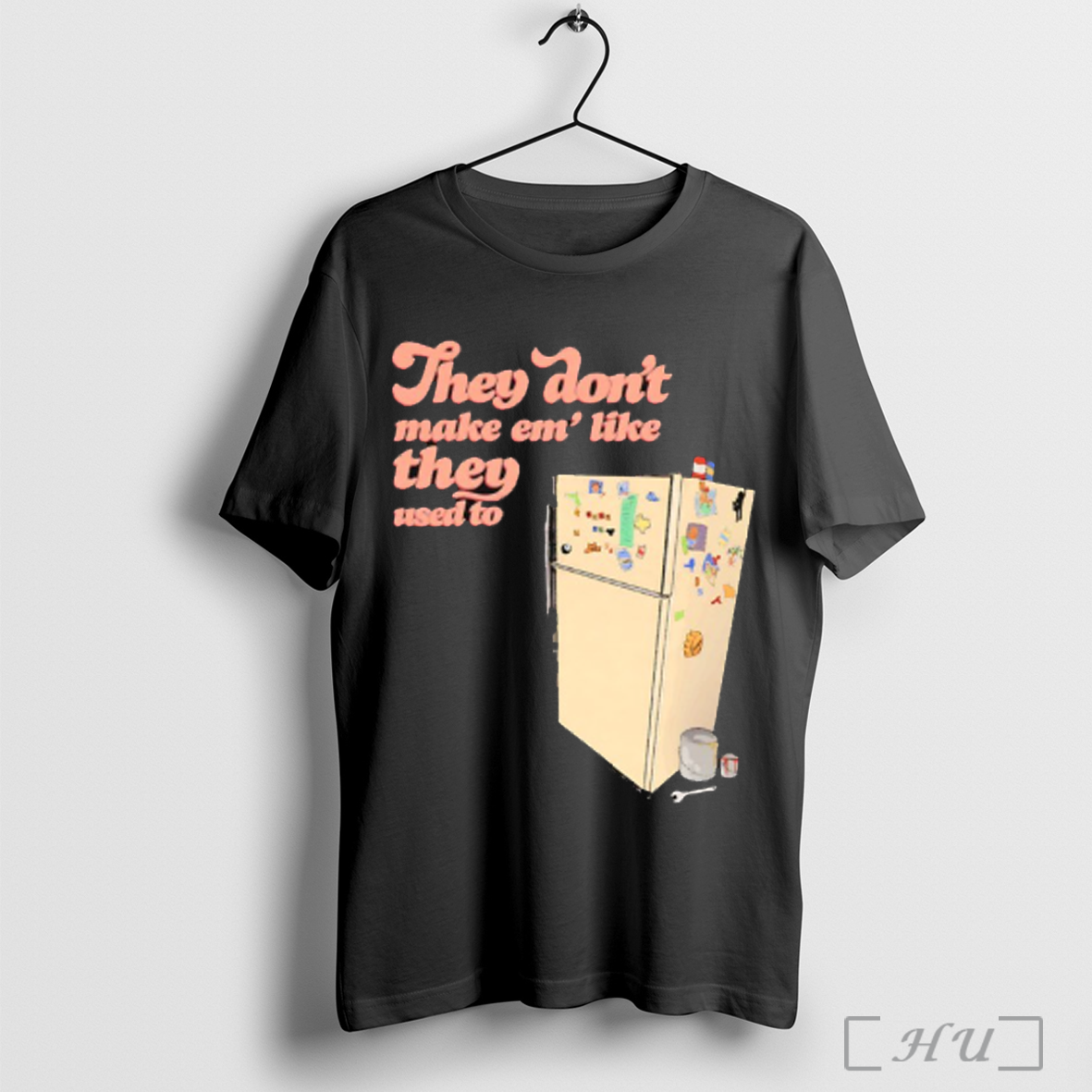 They Dont Make Em Like They Used To T Shirt Sweatshirt