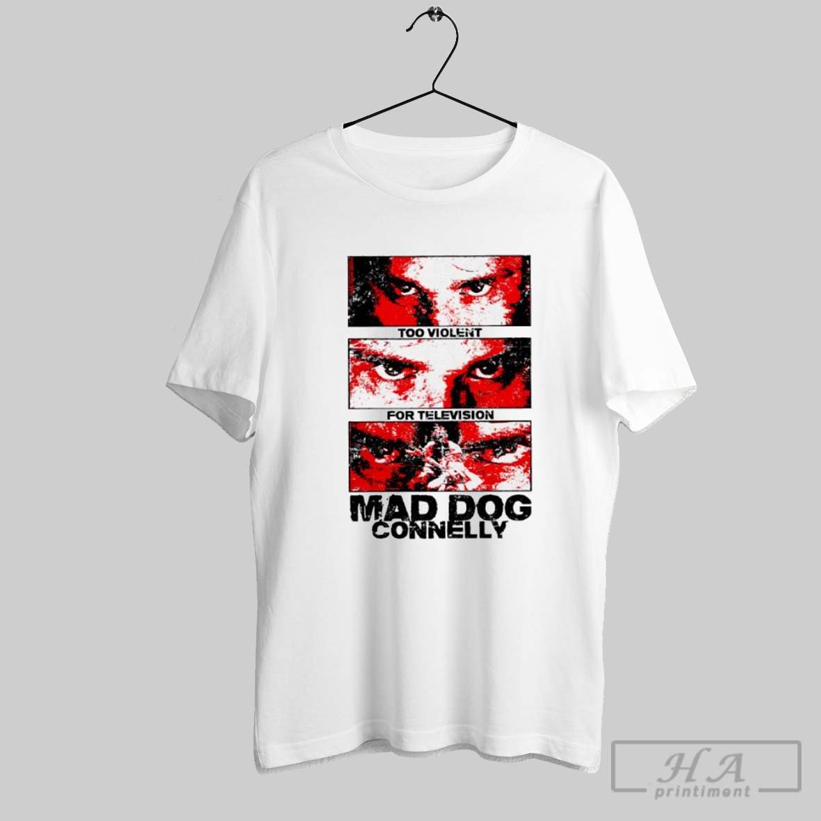 Too Violent For Television Mad Dog Connelly Shirt