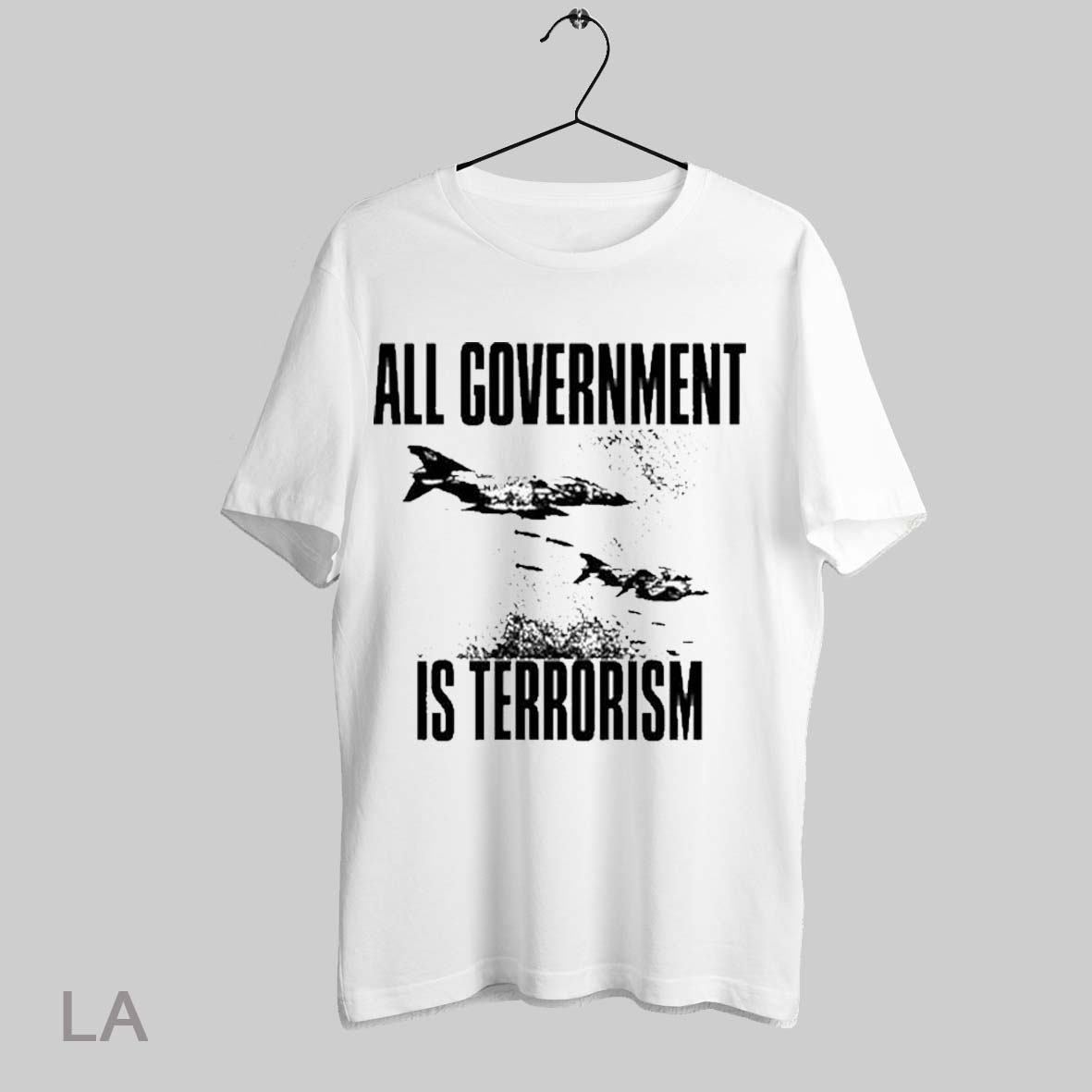 Top All Government Is Terrorism T Shirt Sweatshirt Hoodie Shirt