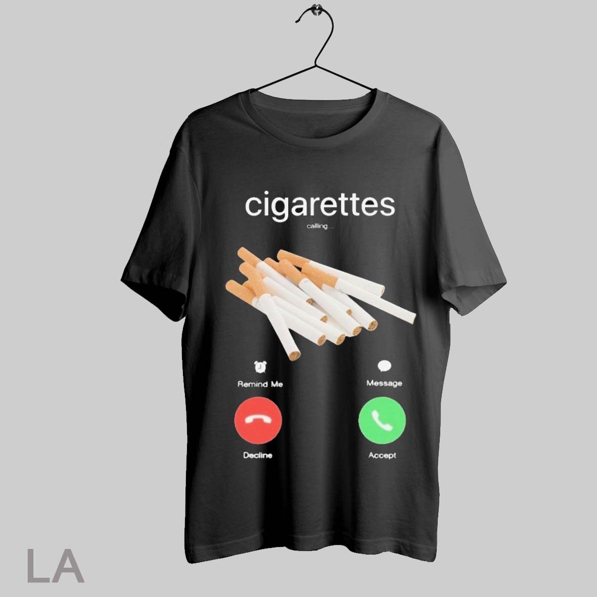 Top Cigarettes Calling Remind Me Message Decline Accept Phone Call T Shirt Sweatshirt Hoodie Shirt