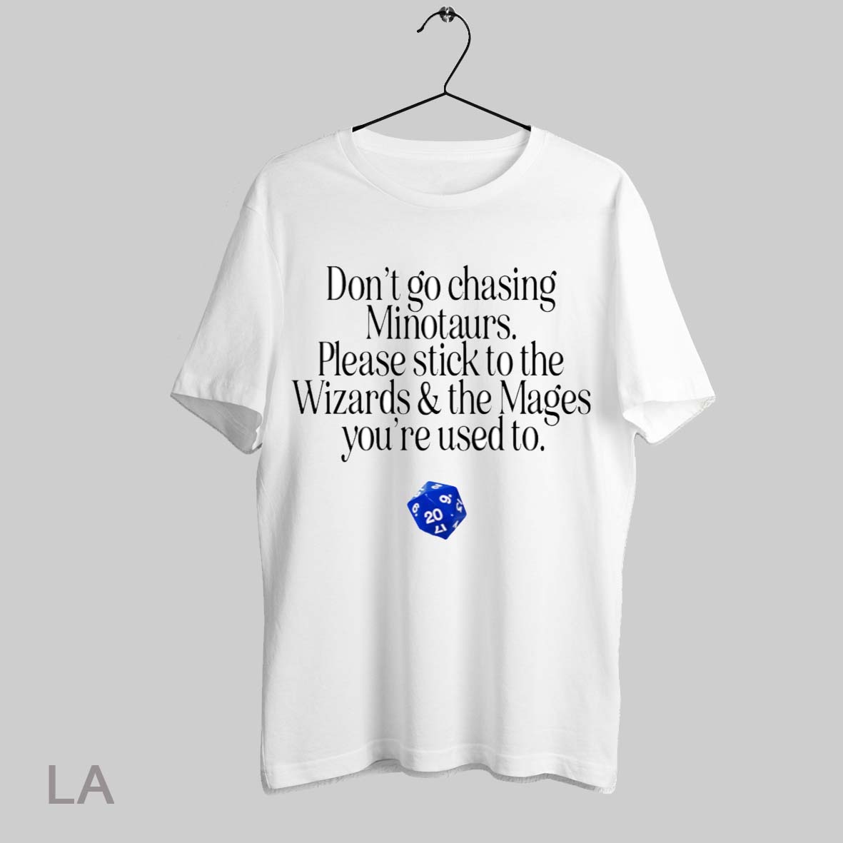 Top Dont Go Chasing Minotaurs Please Stick To The Wizards The Mages Youre Used To T Shirt Sweatshirt Hoodie Shirt