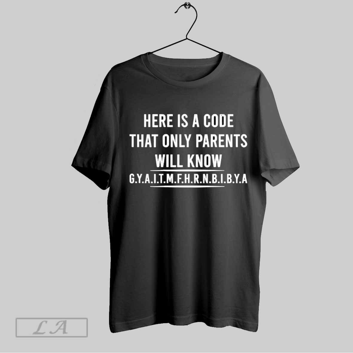 Top Here Is A Code That Only Parents Will Know Shirt Sweatshirt Hoodie Shirt