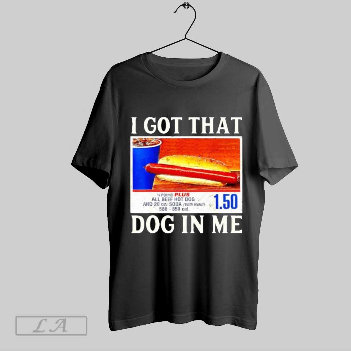 Top I Got That Dog In Me Shirt Sweatshirt Hoodie Shirt