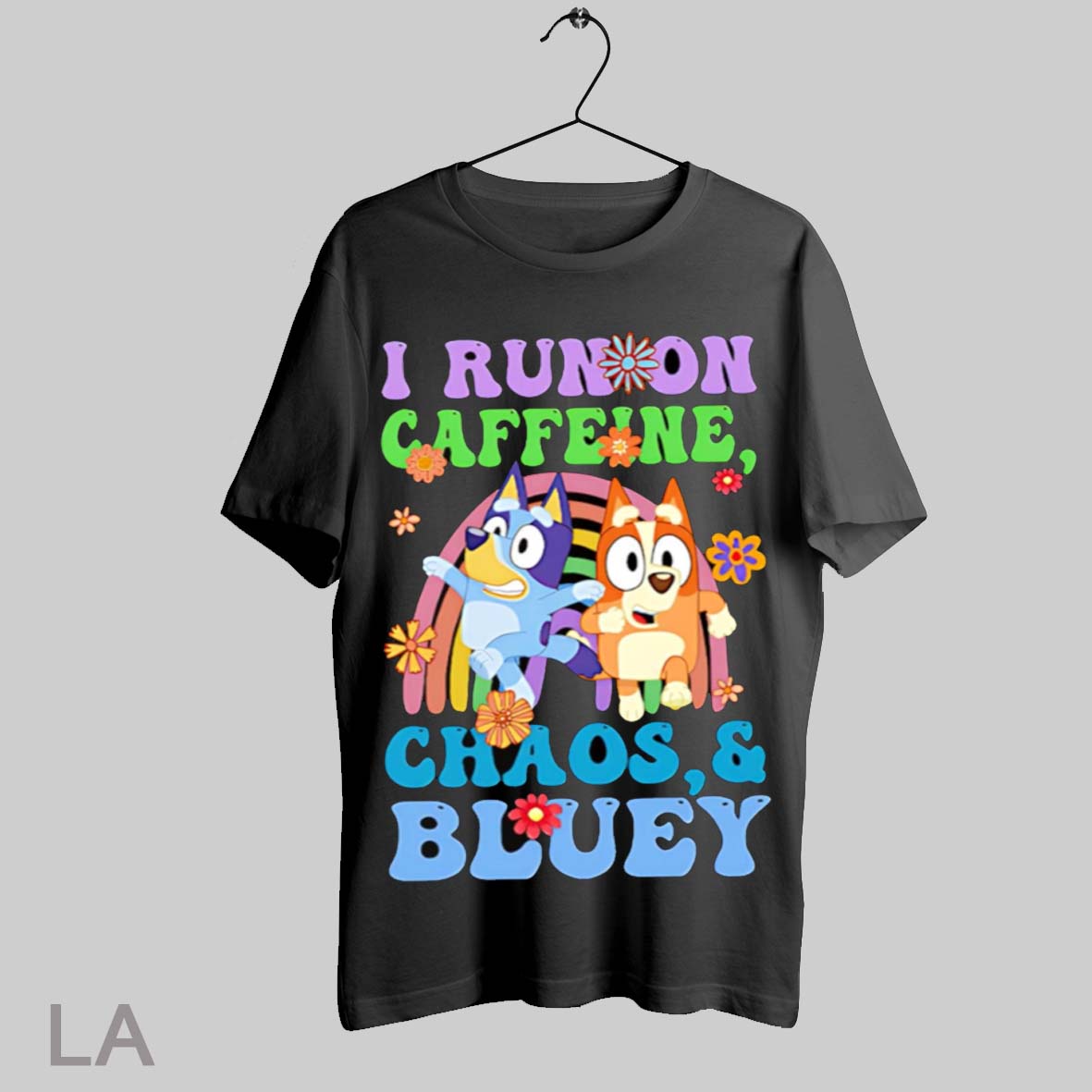 Top I Run On Caffeine Chaos And Bluey T Shirt Sweatshirt Hoodie Shirt