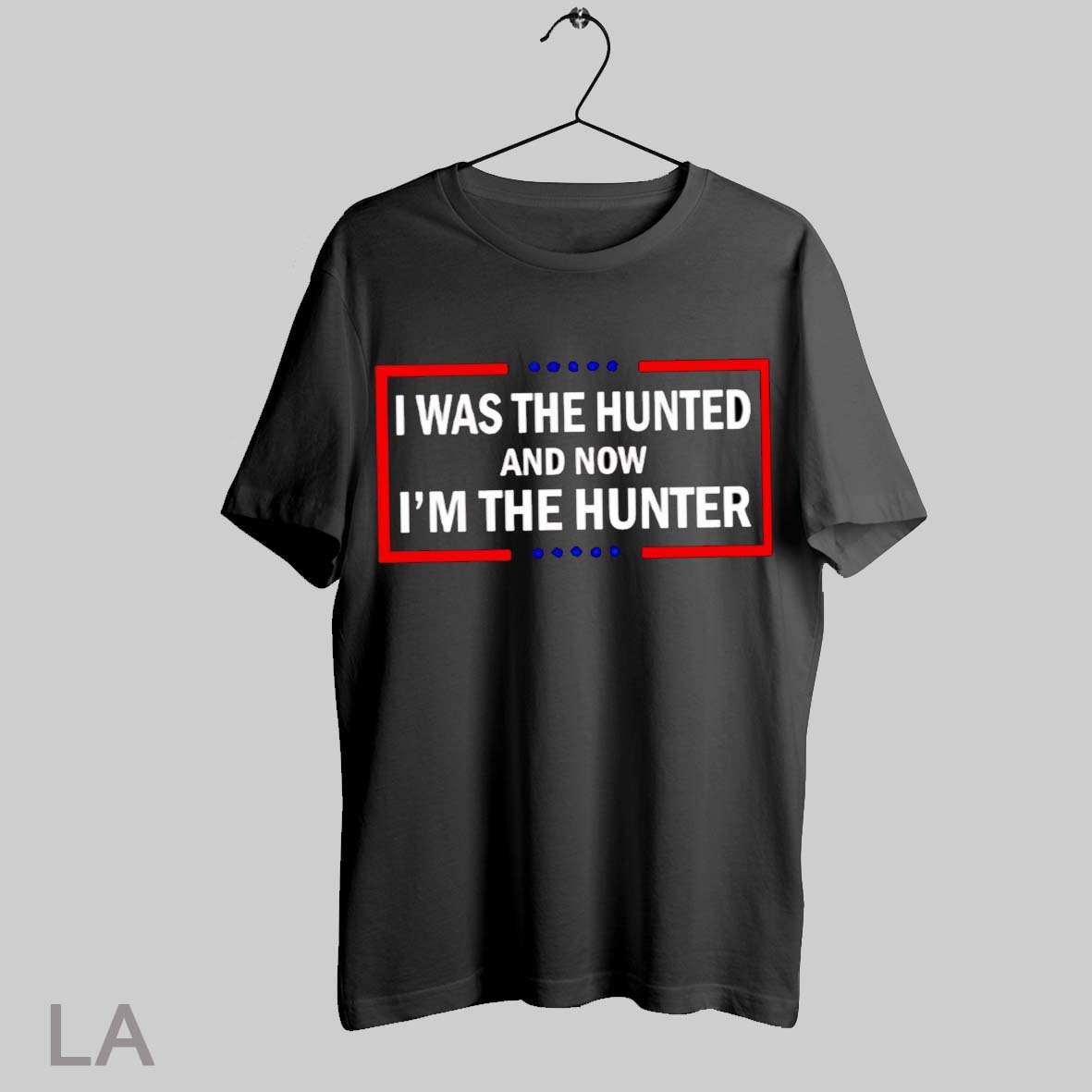 Top I Was The Hunted And Now Im The Hunter T Shirt Sweatshirt Hoodie Shirt