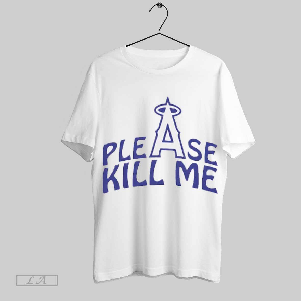 Top Los Angeles Angels Please Kill Me Shirt Sweatshirt Hoodie Shirt