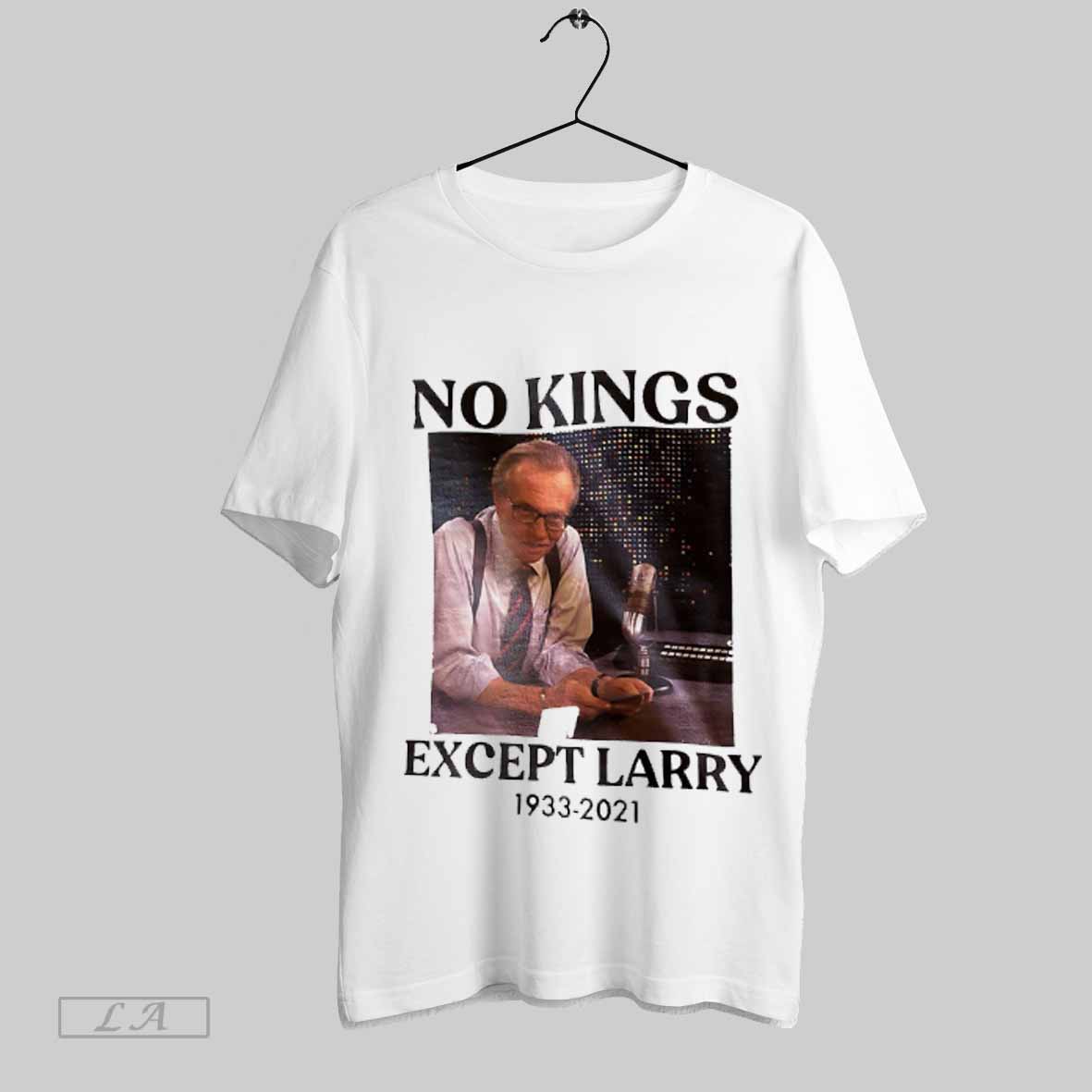 Top No Kings Except Larry 1933 2021 Shirt Sweatshirt Hoodie Shirt