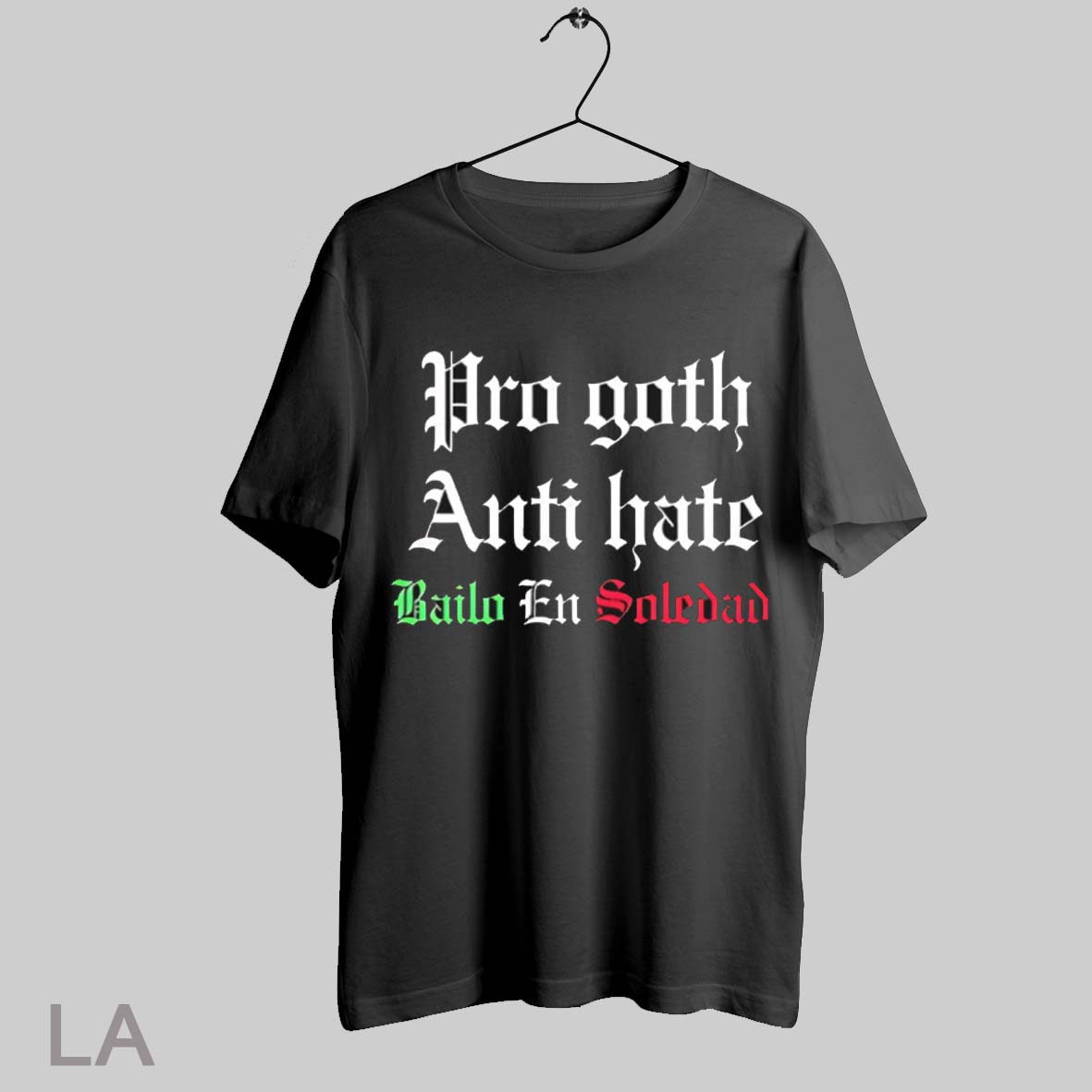 Top Pro Goth Anti Hate Bailo En Soledad T Shirt Sweatshirt Hoodie Shirt