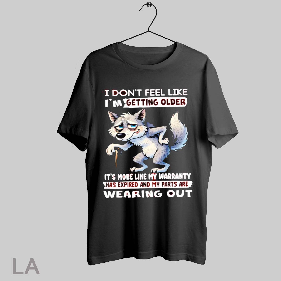 Top Wolf I Dont Feel Like Im Getting Older T Shirt Sweatshirt Hoodie Shirt