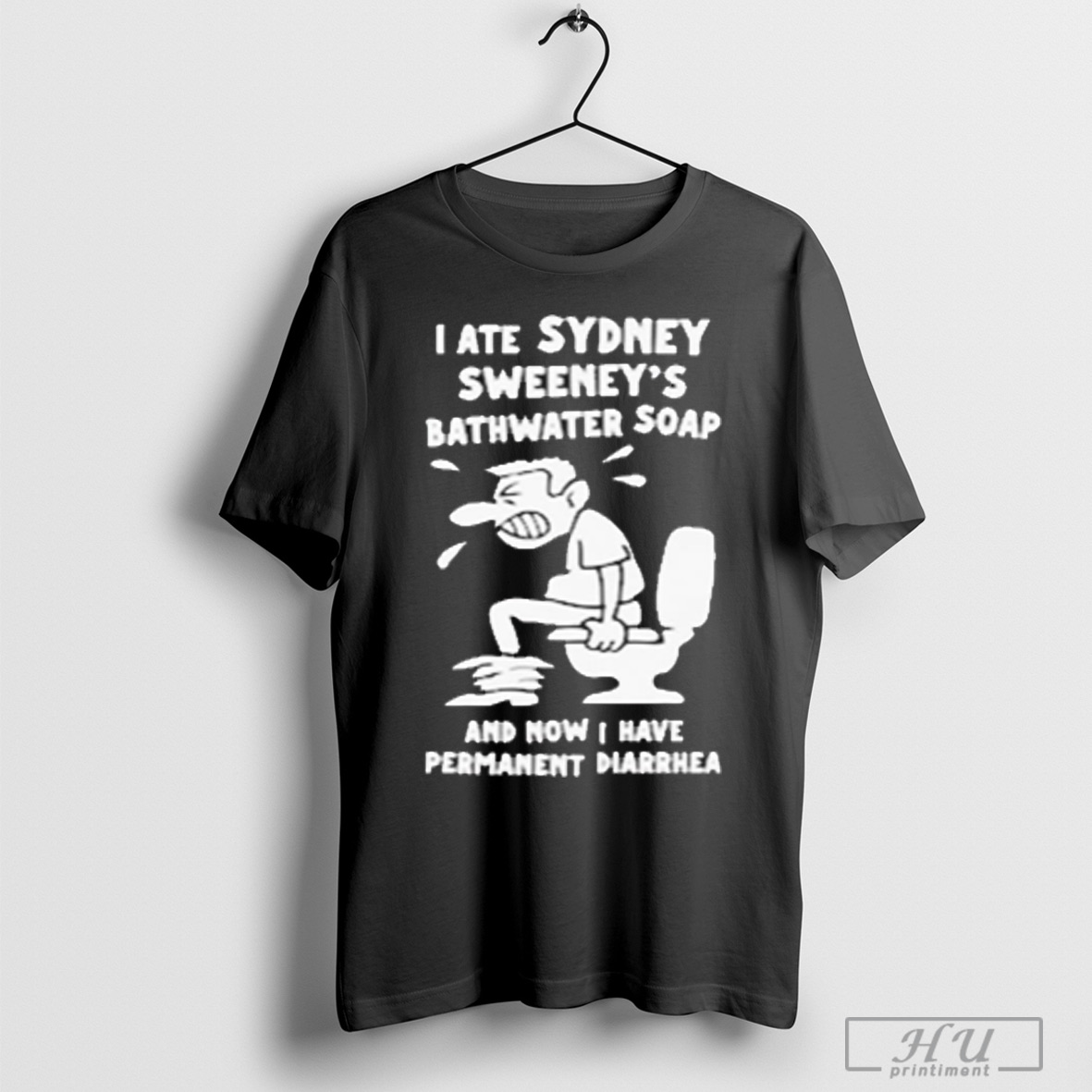 Trending I Ate Sydney Sweeneys Bathwater Soap And Now I Have Permanent Diarrhea T Shirt Sweatshirt