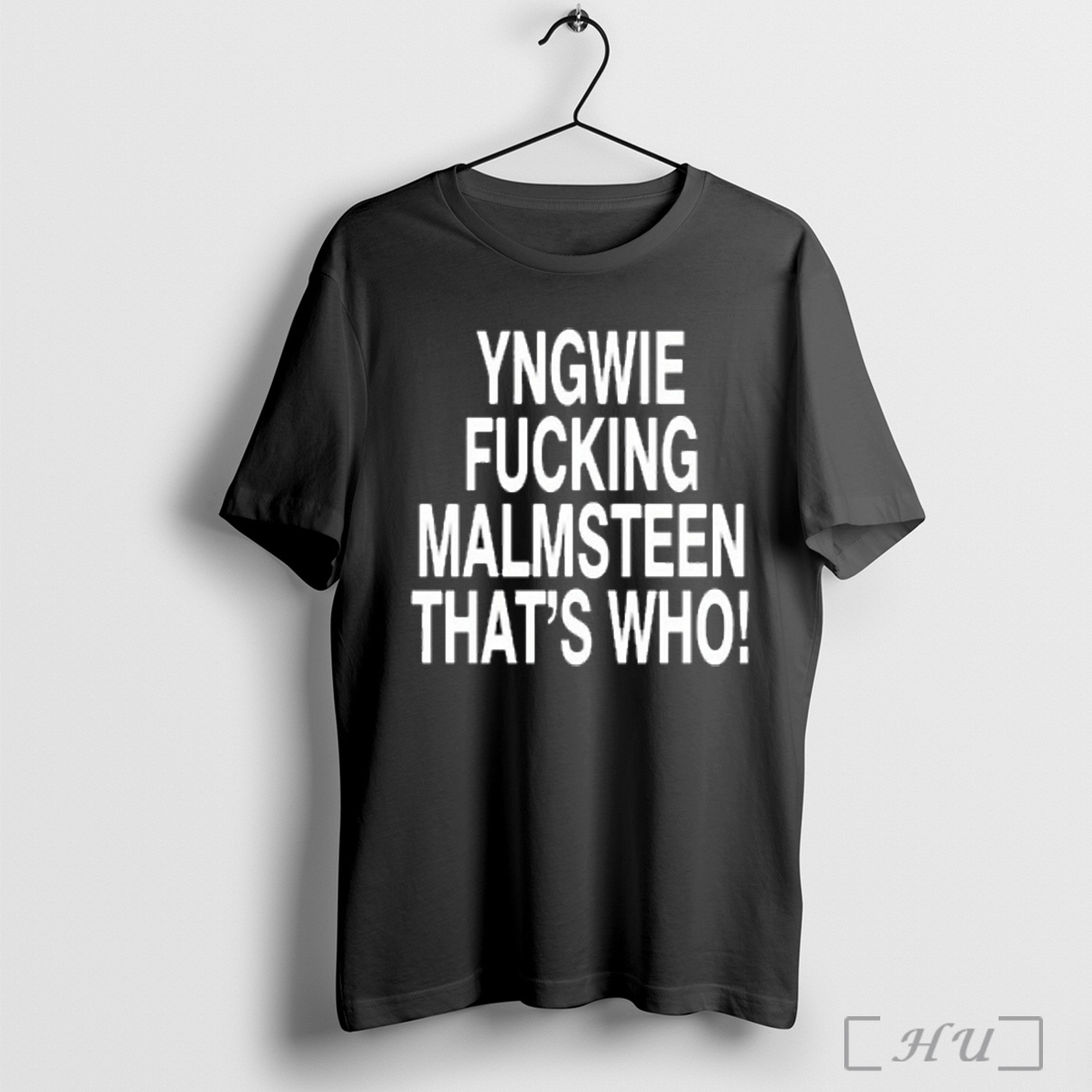 Trending Yngwie Malmsteen Yngwie Who Yngwie Fucking Malmsteen Thats Who T Shirt Sweatshirt