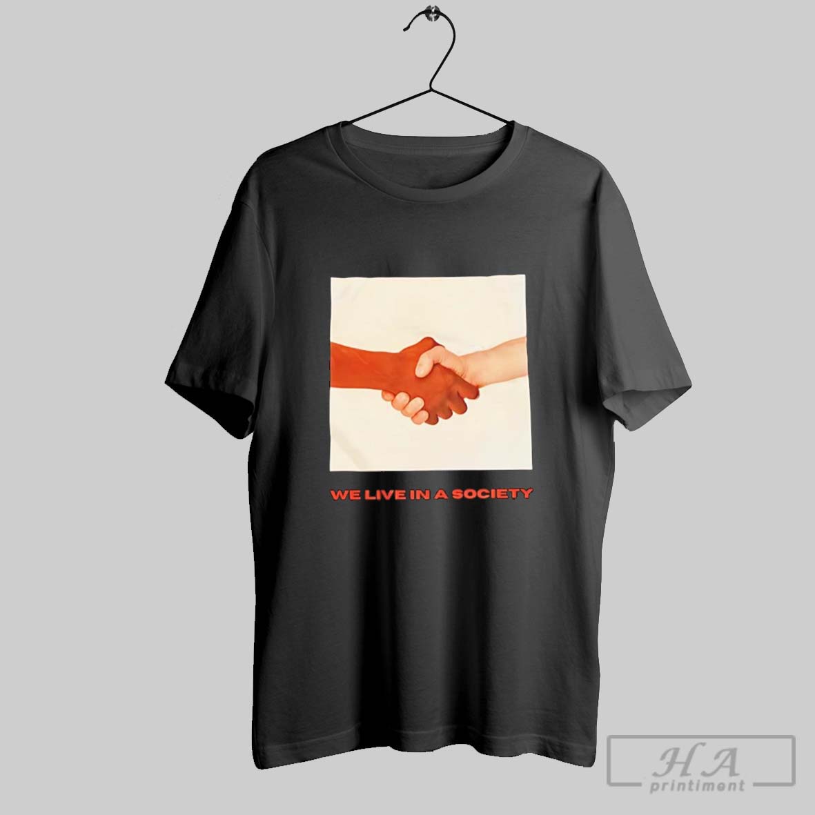 We Live In A Society Shirt