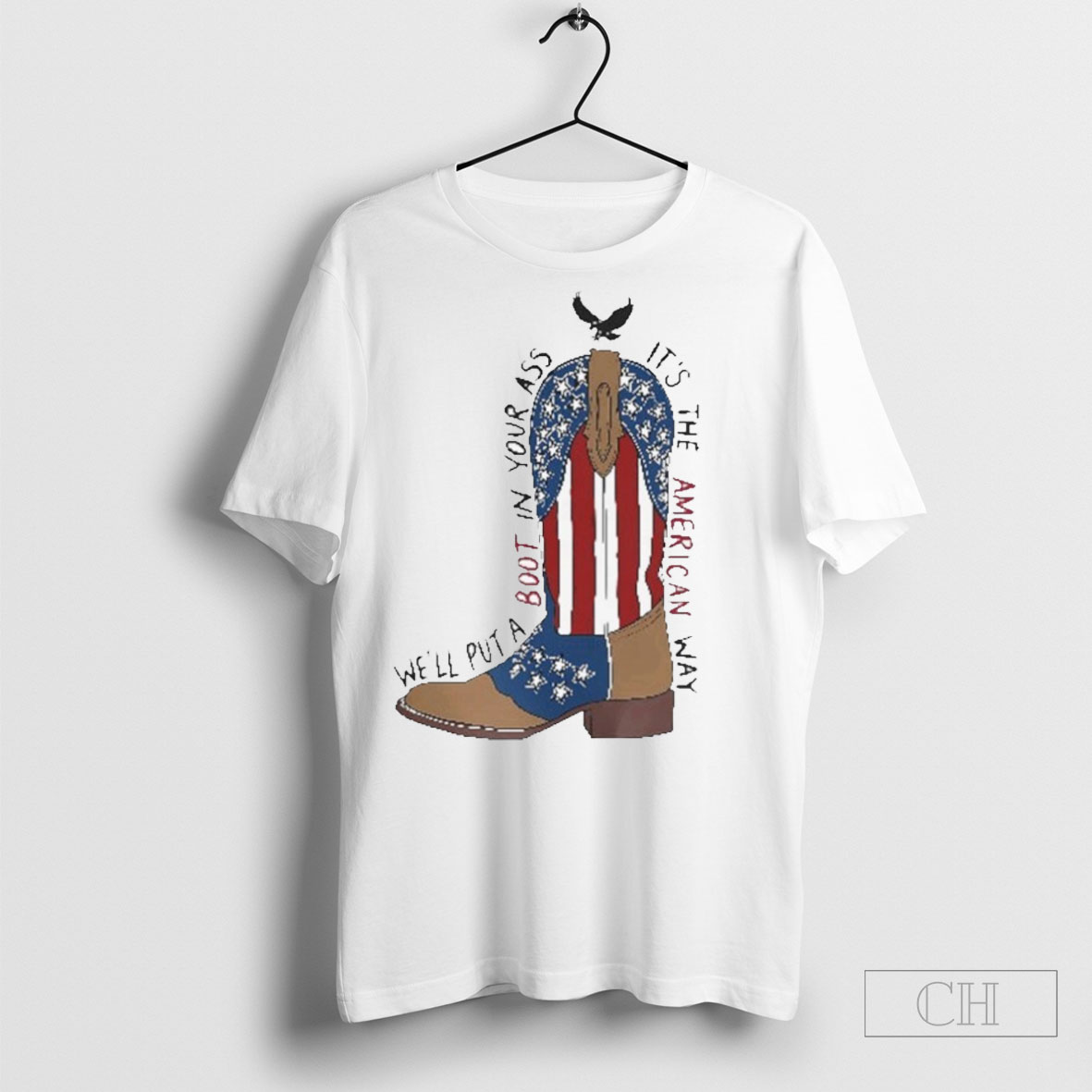 Well Put A Boot In Your Ass Its The American Way Flag T Shirt