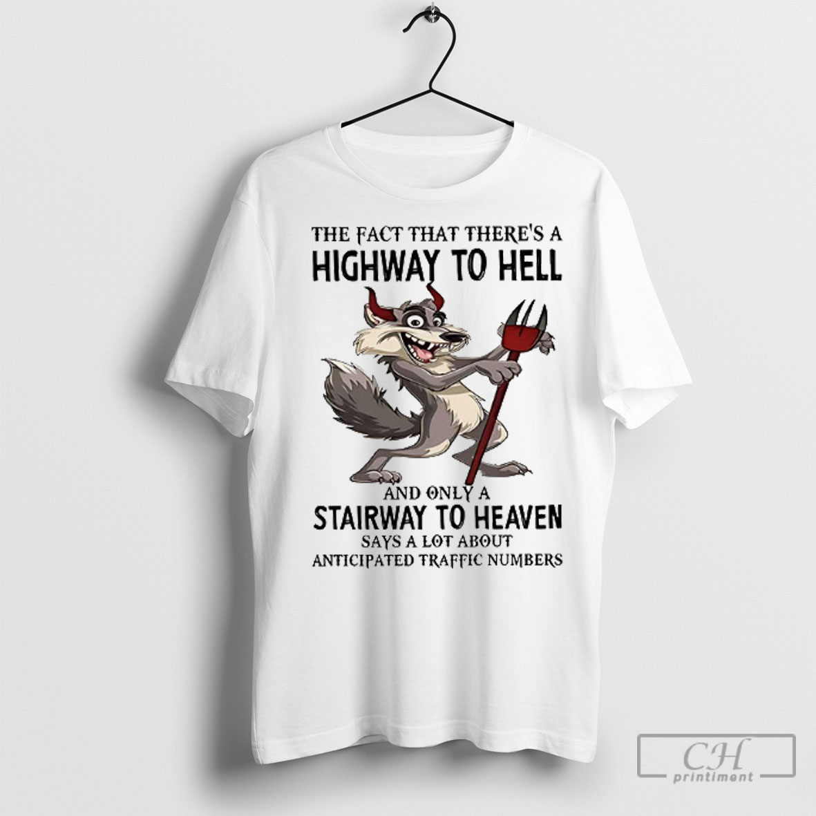 Wolf The Fact That Theres A Highway To Hell And Only A Stairway To Heaven Says A Lot About Anticipated Traffic Numbers Shirt