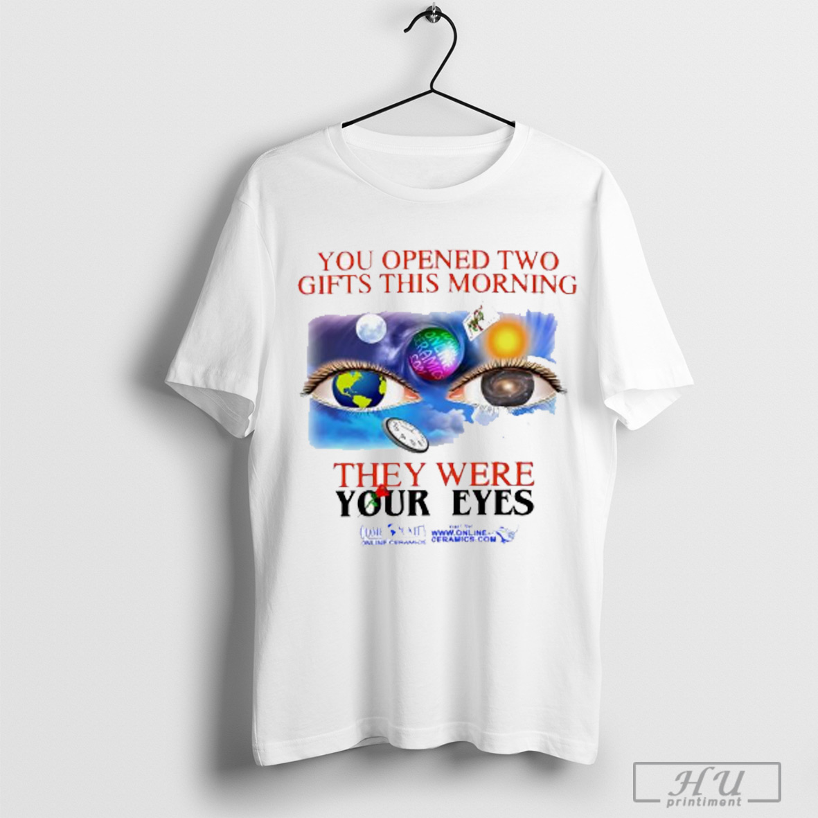 You Opened Two Gifts This Morning They Were Your Eyes T Shirt Sweatshirt