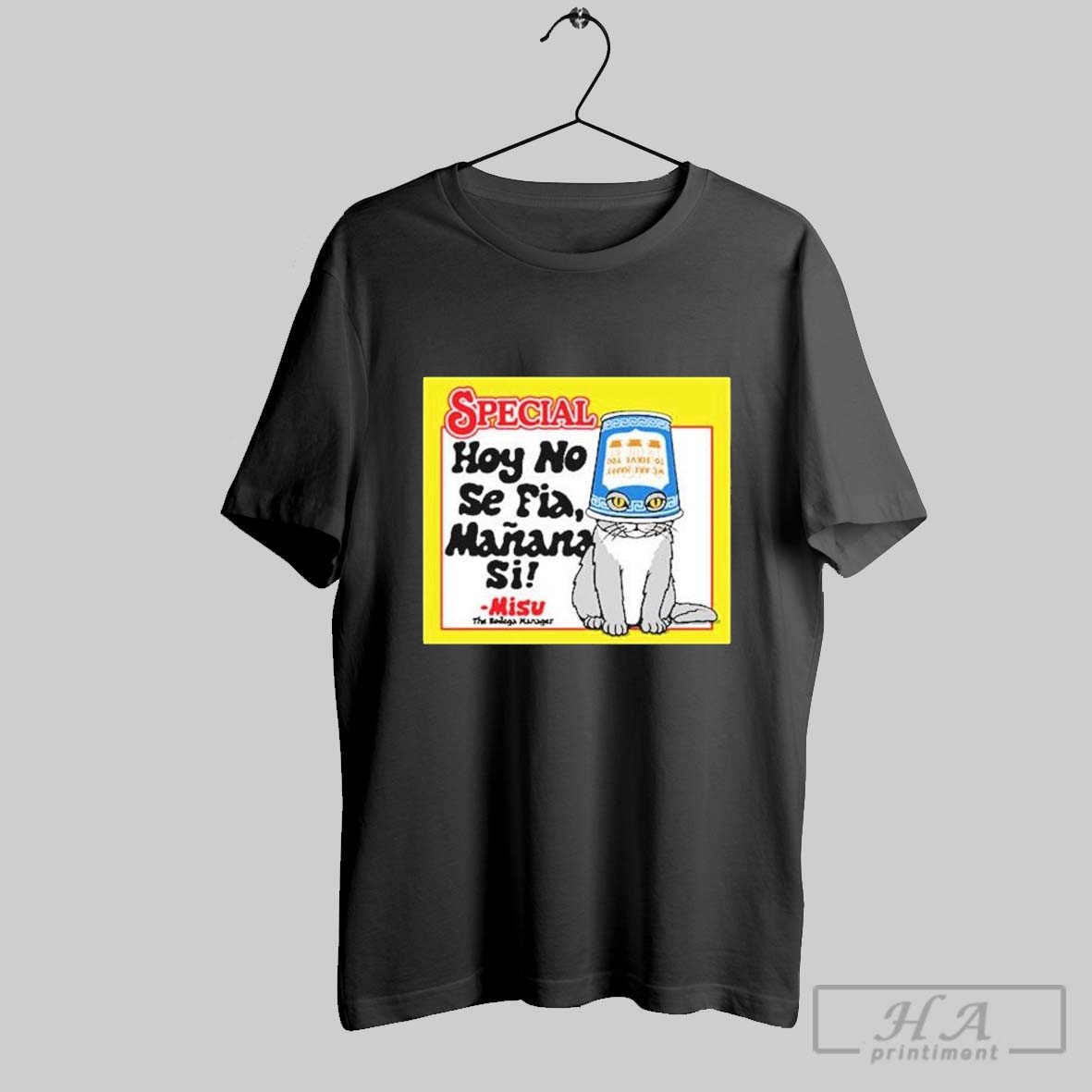 Bodega Cat Special Hoy No Se Fia Manana Si Misu T Shirts