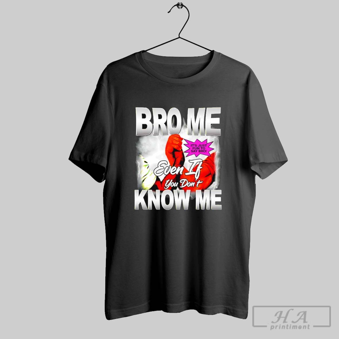 Bro Me Even If You Dont Know Me Shirt