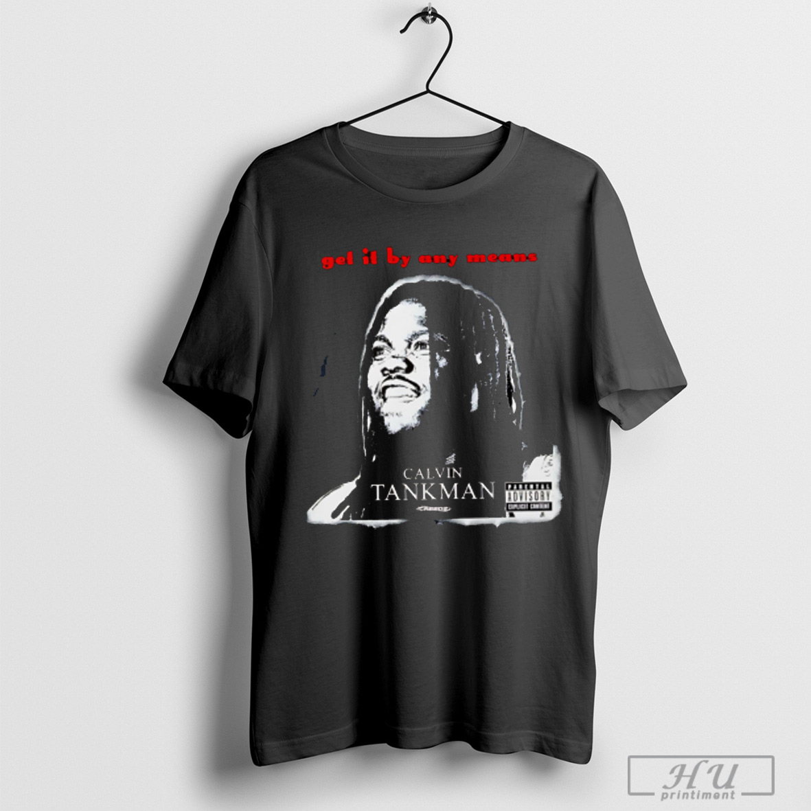 Calvin Tankman Get It By Any Means T Shirt Sweatshirt