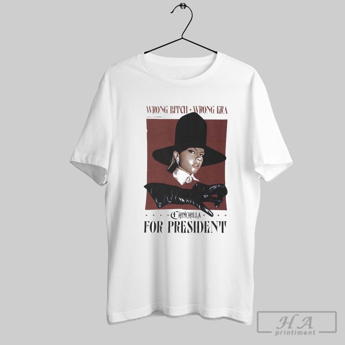 Chinchilla For President Wrong Bitch Wrong Era T Shirts