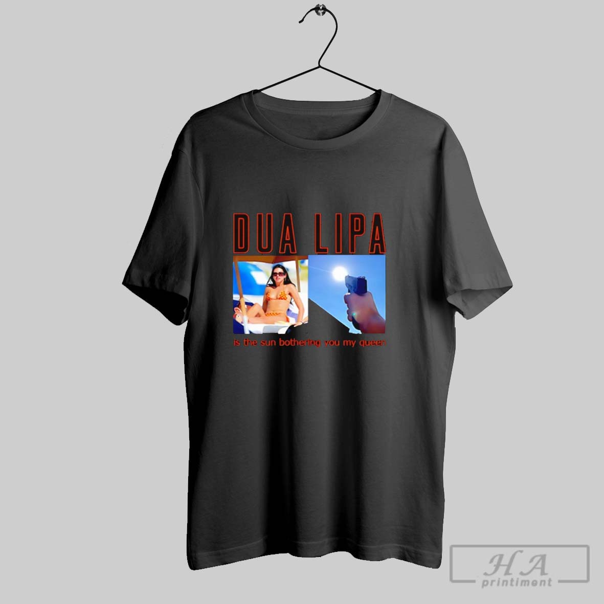 Dua Lipa Is The Sun Bothering You My Queen Shirt