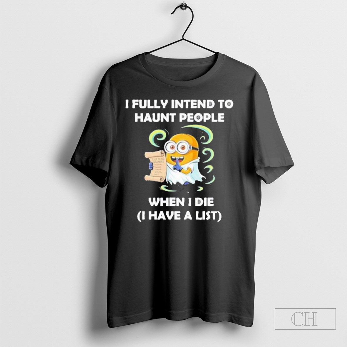 Ghost Minion I Fully Intend To Haunt People When I Die I Have A List T Shirt