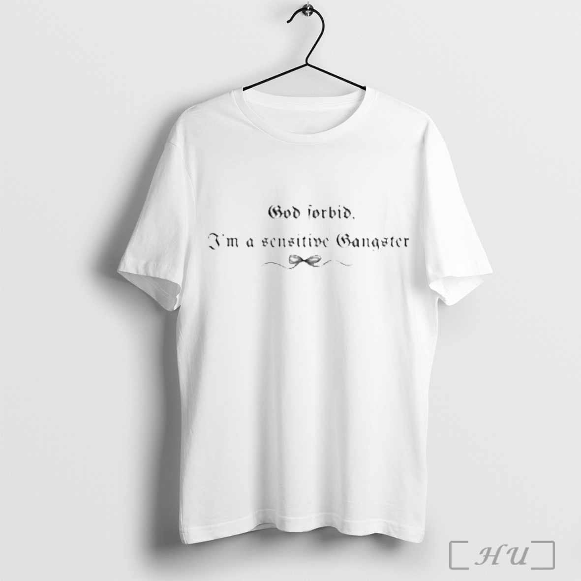 God Forbid Im A Sensitive Gangsta Bow Style T Shirt Sweatshirt