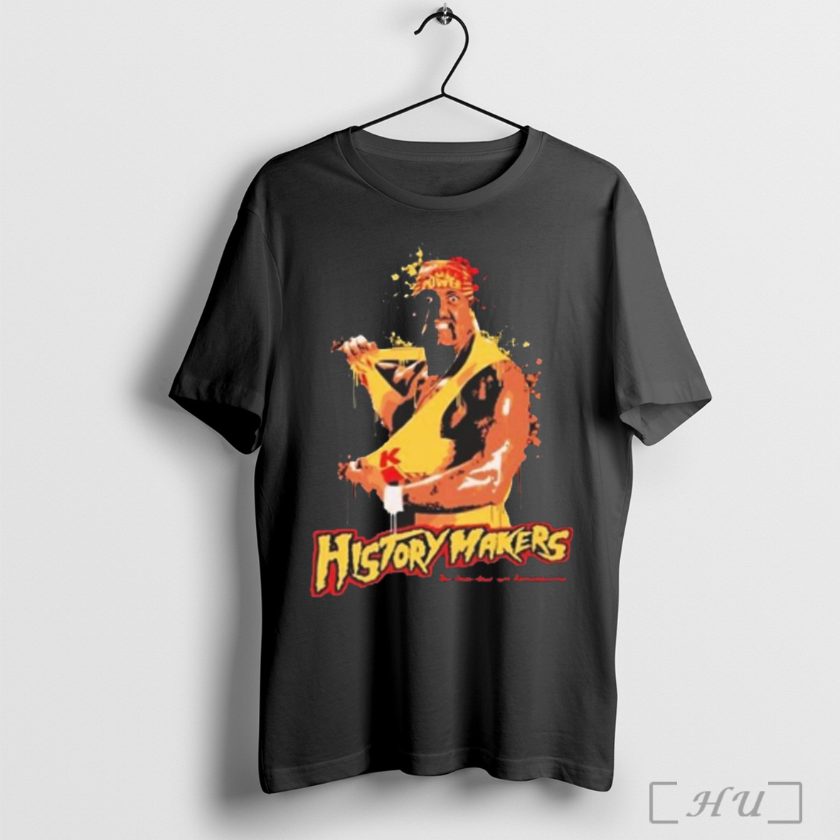 Hulk Hogan Historymakers The Ones That Get Remembered T Shirt Sweatshirt