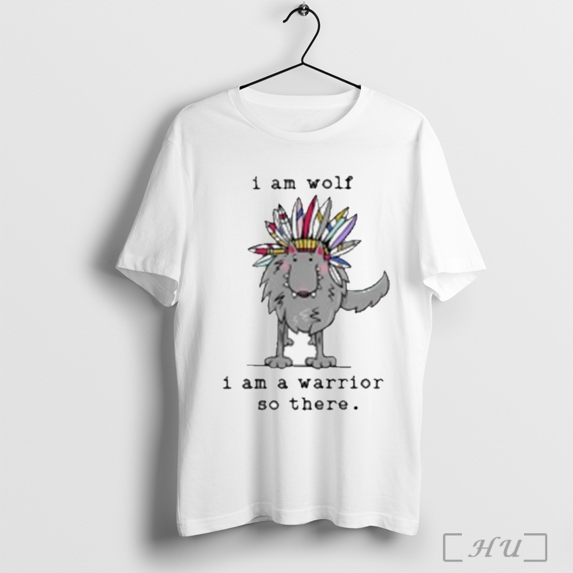 I Am Wolf I Am A Warrior So There T Shirt Sweatshirt