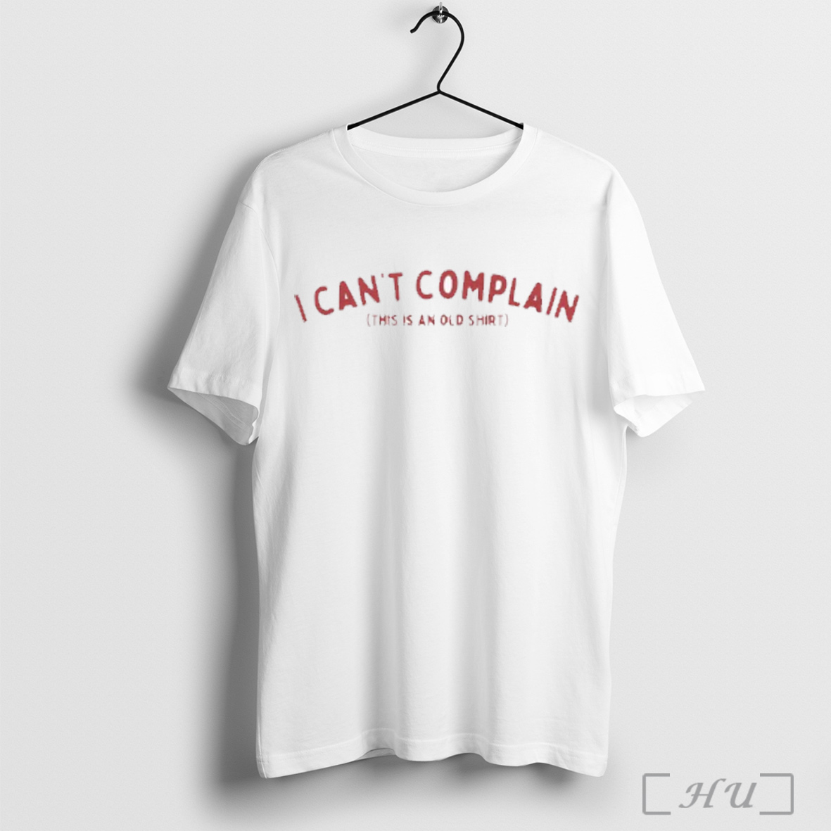 I Cant Complain This Is An Old Shirt T Shirt Sweatshirt