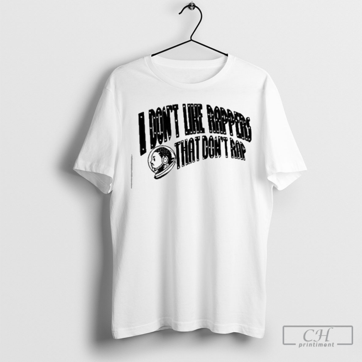 I Dont Like Rappers That Dont Rap T Shirt