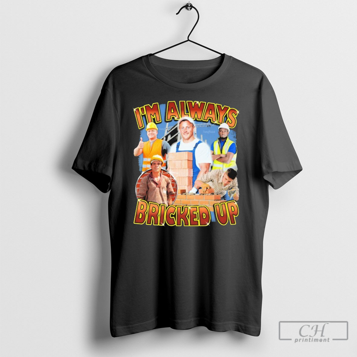 Im Always Bricked Up Tee Shirt Sweatshirt