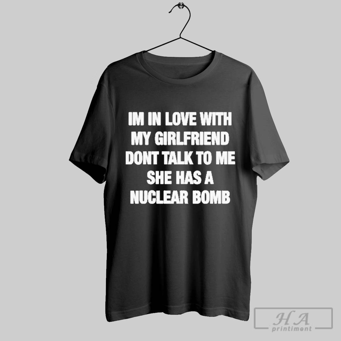 Im In Love With My Girlfriend Doesnt Talk T%ce%bf %ce%bce She Has A Nuclear Bomb Shirt