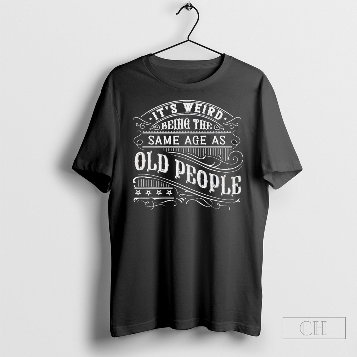 Its Weird Being The Same Age As Old People T Shirt