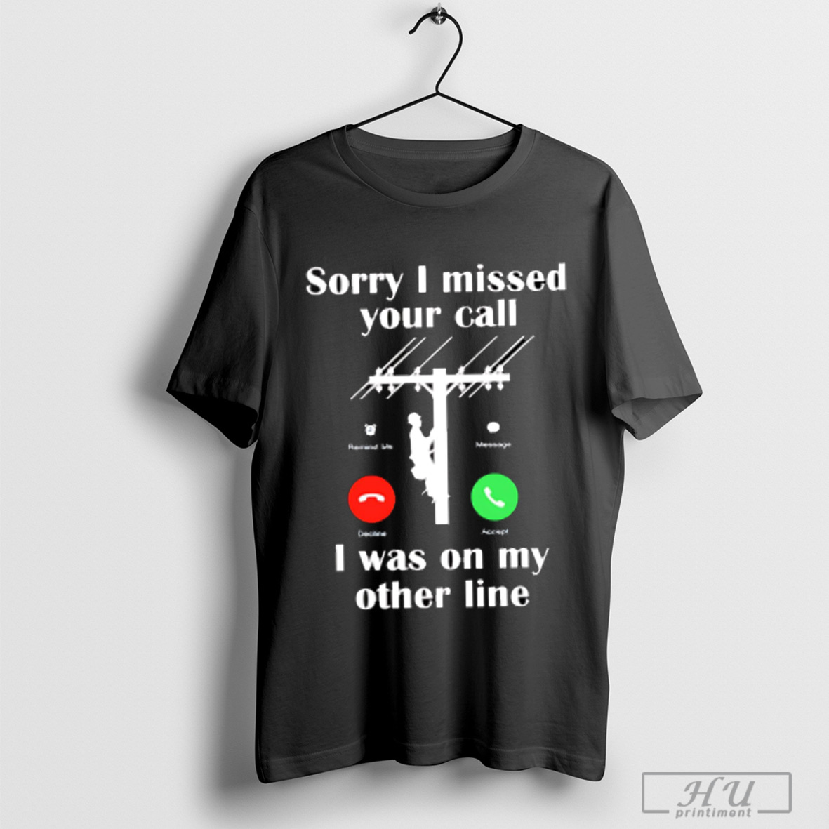 Linemen Sorry I Missed Your Call I Was On My Other Line T Shirt Sweatshirt