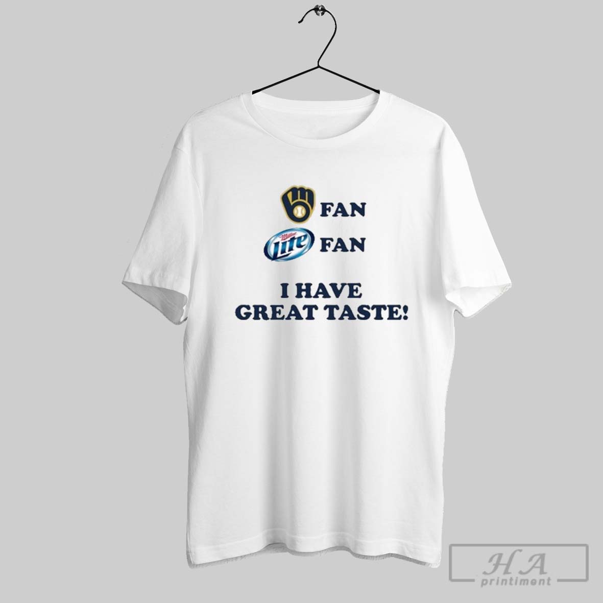Milwaukee Brewers Fan Miller Lite Fan I Have Great Taste T Shirts
