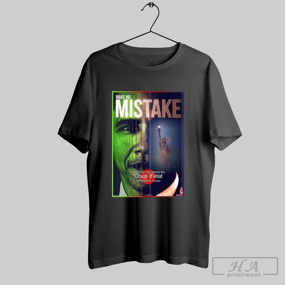 Official Make No Mistake This Is The Man Behind The Coup Detat Of President Trump Obama Must Be Arrested Poster T Shirt
