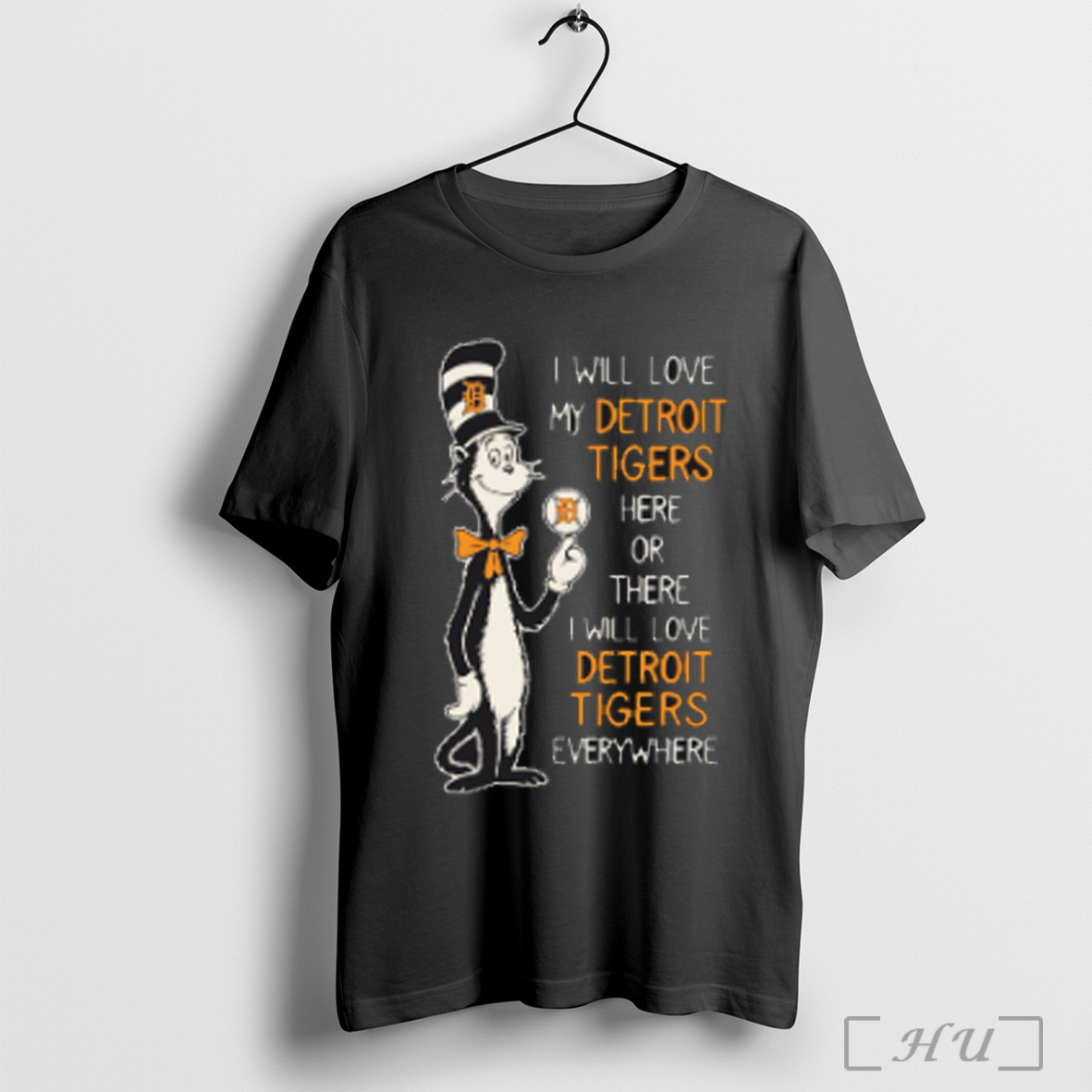 Officials Dr Seuss Book Cat I Will Love My Detroit Tigers Here Or There I Will Love Detroit Tigers Everywhere T Shirt Sweatshirt
